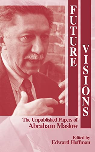 9780761900504: Future Visions: The Unpublished Papers of Abraham Maslow