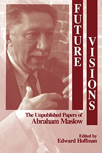 9780761900511: Future Visions: The Unpublished Papers of Abraham Maslow