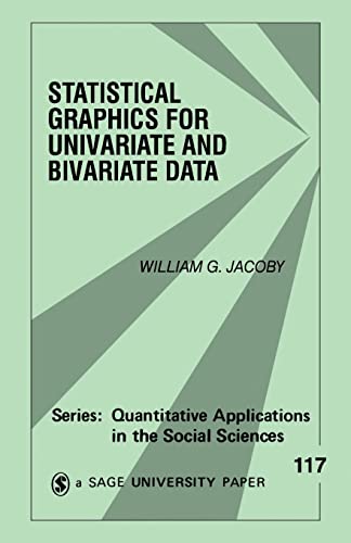 Statistical Graphics for Univariate and Bivariate Data (Quantitative Applications in the Social Sciences) (9780761900832) by Jacoby, William G.