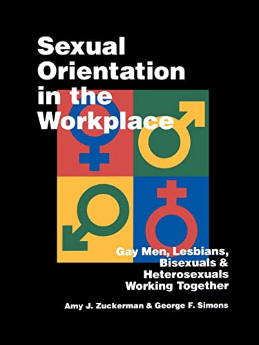 Beispielbild fr Sexual Orientation in the Workplace: Gay Men, Lesbians, Bisexuals, and Heterosexuals Working Together zum Verkauf von Anybook.com