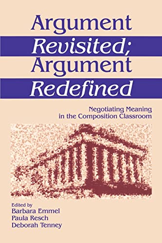 Beispielbild fr Argument Revisited; Argument Redefined: Negotiating Meaning in the Composition Classroom zum Verkauf von HPB-Red