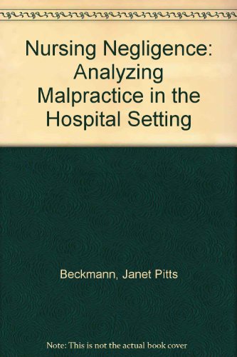 Beispielbild fr Nursing Negligence: Analyzing Malpractice in the Hospital Setting zum Verkauf von Sessions Book Sales