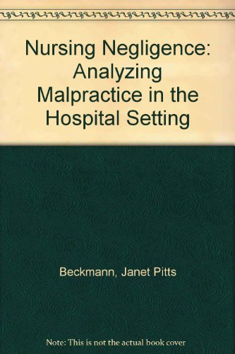 Stock image for Nursing Negligence: Analyzing Malpractice in the Hospital Setting for sale by Sessions Book Sales