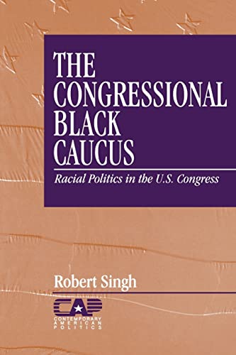 Beispielbild fr The Congressional Black Caucus: Racial Politics in the U.S. Congress zum Verkauf von Anybook.com