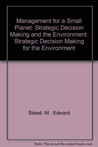 Stock image for Management for a Small Planet: Strategic Decision Making and the Environment: Strategic Decision Making for the Environment for sale by AwesomeBooks
