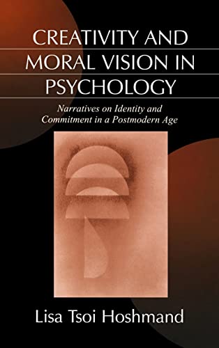9780761903772: Creativity and Moral Vision in Psychology: Narratives on Identity and Commitment in a Postmodern Age