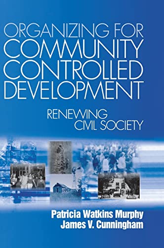 Beispielbild fr Organizing for Community Controlled Development: Renewing Civil Society zum Verkauf von California Books