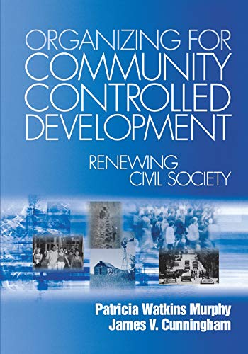 Beispielbild fr Organizing for Community Controlled Development : Renewing Civil Society zum Verkauf von Better World Books