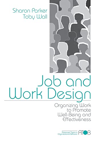 Imagen de archivo de Job and Work Design Vol. 4 : Organizing Work to Promote Well-Being and Effectiveness a la venta por Better World Books