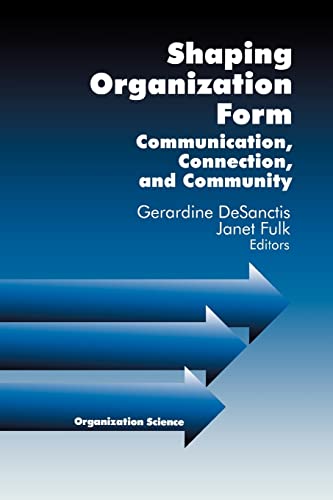 Stock image for Shaping Organization Form: Communication, Connection, and Community (Organization Science) for sale by Chiron Media