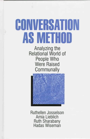 Stock image for Conversation As Method: Analyzing the Relational World of People Who Were Raised Communally [Hardcover] Josselson, Ruthellen H.; Lieblich, Amia; Sharabany, Ruth and Wiseman, Hadas for sale by Broad Street Books