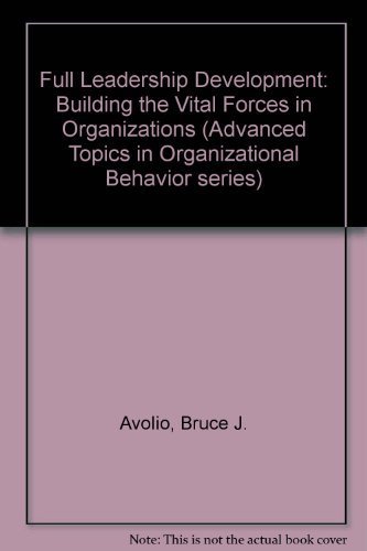 Stock image for Full Leadership Development: Building the Vital Forces in Organizations Avolio, Bruce J. for sale by Aragon Books Canada