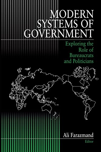 9780761906094: Modern Systems of Government: Exploring the Role of Bureaucrats and Politicians