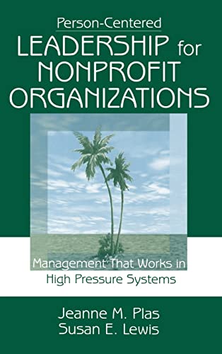 Imagen de archivo de Person-Centered Leadership for Nonprofit Organizations : Management That Works in High Pressure Systems a la venta por Better World Books