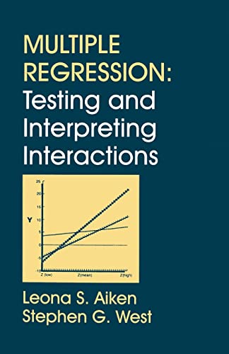 Multiple Regression: Testing and Interpreting Interactions (9780761907121) by Aiken, Leona S.; West, Stephen G.