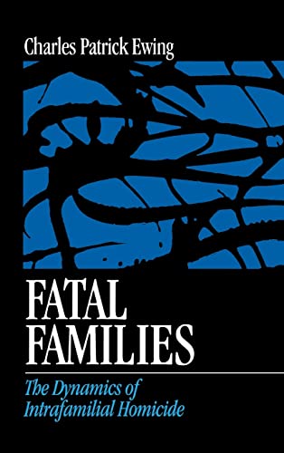9780761907589: Fatal Families: The Dynamics of Intrafamilial Homicide