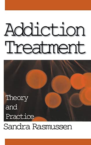 Stock image for Addiction Treatment: Theory and Practice [Hardcover] Rasmussen, Sandra for sale by RUSH HOUR BUSINESS