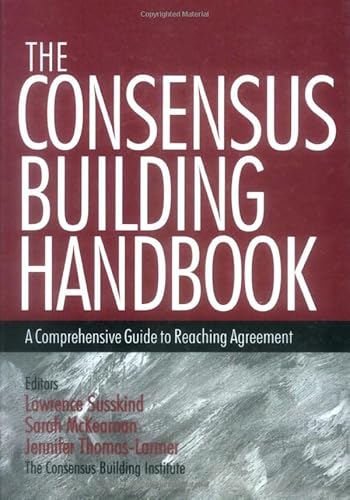 Beispielbild fr The Consensus Building Handbook: A Comprehensive Guide to Reaching Agreement zum Verkauf von BooksRun