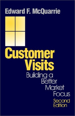 Beispielbild fr Customer Visits: Building a Better Market Focus zum Verkauf von SecondSale