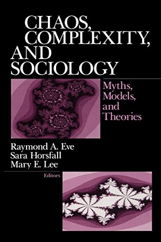 Stock image for Chaos Complexity and Sociology Myths Models and Theories for sale by Webbooks, Wigtown