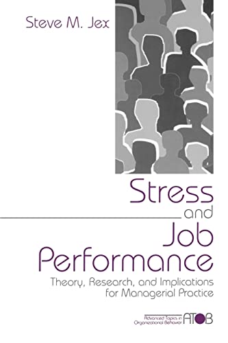 Beispielbild fr Stress and Job Performance: Theory, Research, and Implications for Managerial Practice (Advanced Topics in Organizational Behavior) zum Verkauf von SecondSale