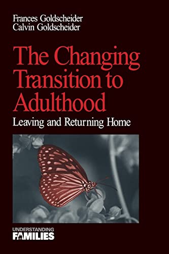 The Changing Transition to Adulthood: Leaving and Returning Home (Understanding Families series) (9780761909927) by Goldscheider, Frances; Goldscheider, Calvin