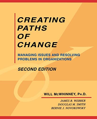 Beispielbild fr Creating Paths of Change: Managing Issues and Resolving Problems in Organizations zum Verkauf von Cambridge Rare Books