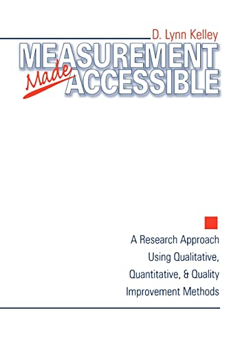 9780761910244: Measurement Made Accessible: A Research Approach Using Qualitative, Quantitative and Quality Improvement Methods