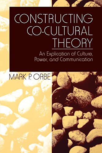 Stock image for Constructing Co-Cultural Theory: An Explication of Culture, Power, and Communication for sale by Rosario Beach Rare Books