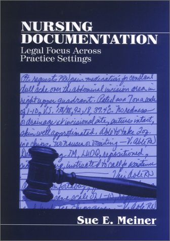 Nursing Documentation: Legal Focus across Practice Settings