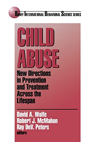 9780761910961: Child Abuse: New Directions in Prevention and Treatment across the Lifespan (Banff Conference on Behavioral Science Series)