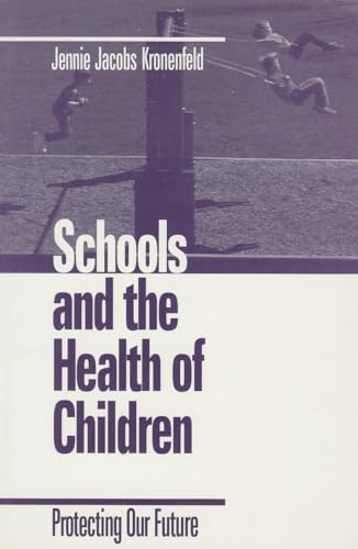 Schools and the Health of Children: Protecting Our Future (9780761911142) by Kronenfeld, Jennie