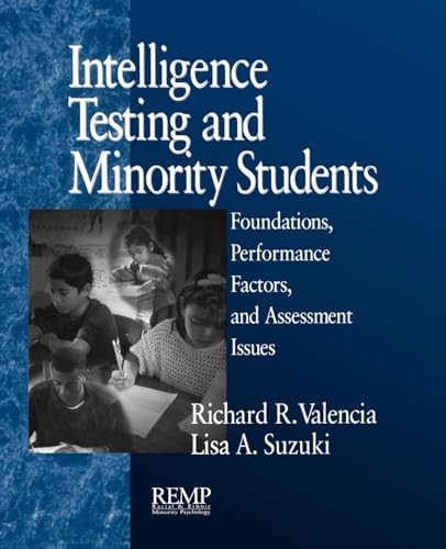 Intelligence Testing and Minority Students: Foundations, Performance Factors, and Assessment Issues (RACIAL ETHNIC MINORITY PSYCHOLOGY) (9780761912316) by Valencia, Richard R.; Suzuki, Lisa A.