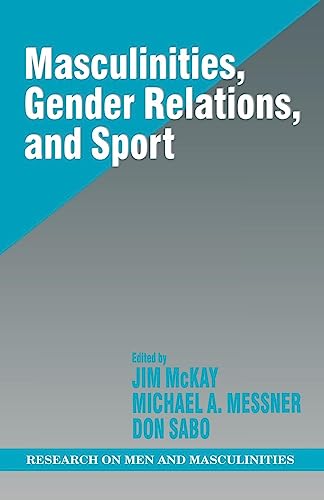 Beispielbild fr Masculinities, Gender Relations, and Sport (SAGE Series on Men and Masculinity) zum Verkauf von Chiron Media