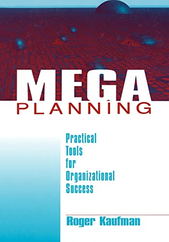 Mega Planning: Practical Tools for Organizational Success (9780761913252) by Kaufman, Roger