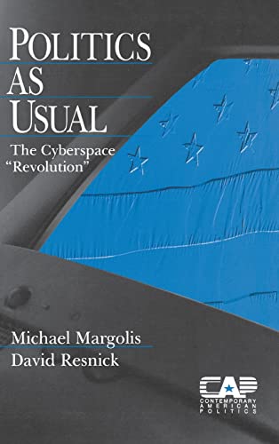 9780761913306: Politics as Usual: The Cyberspace `Revolution': 6 (Contemporary American Politics)