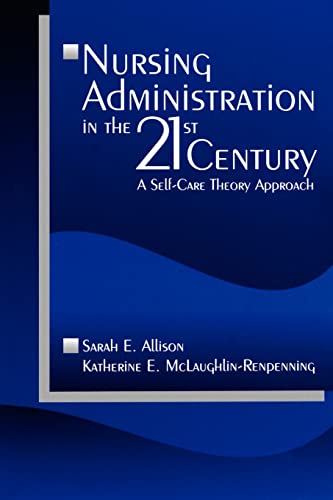 Imagen de archivo de Nursing Administration in the 21st Century: A Self-Care Theory Approach a la venta por Bahamut Media