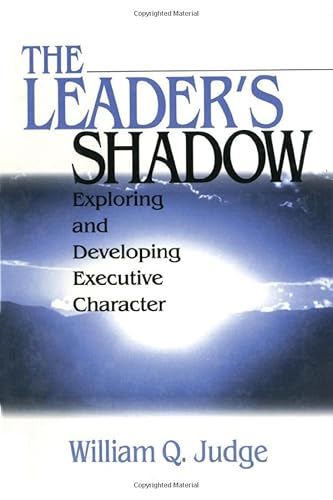 9780761915386: The Leader's Shadow: Exploring and Developing Executive Character