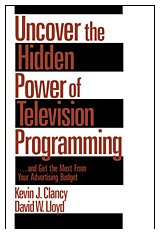 Imagen de archivo de Uncover the Hidden Power of Television Programming: . and Get the Most from Your Advertising Budget a la venta por Montclair Book Center