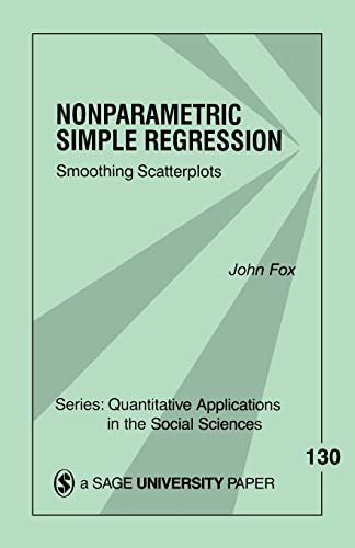 9780761915850: Nonparametric Simple Regression: Smoothing Scatterplots: 130 (Quantitative Applications in the Social Sciences)