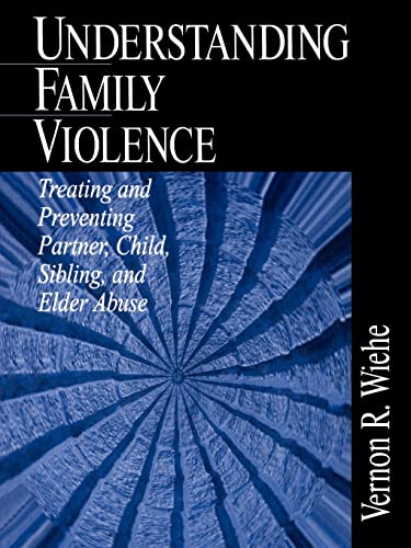 Stock image for Understanding Family Violence: Treating and Preventing Partner, Child, Sibling and Elder Abuse for sale by ThriftBooks-Dallas
