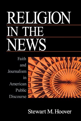 Stock image for Religion in the News : Faith and Journalism in American Public Discourse for sale by Better World Books