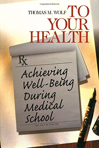 Stock image for To Your Health: Achieving Well-Being During Medical School (Surviving Medical School Series) for sale by Wonder Book