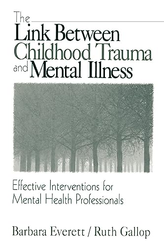Beispielbild fr The Link Between Childhood Trauma and Mental Illness : Effective Interventions for Mental Health Professionals zum Verkauf von Better World Books