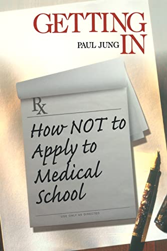 Beispielbild fr Getting In: How Not To Apply to Medical School (Medical Student Survival Series) zum Verkauf von Wonder Book