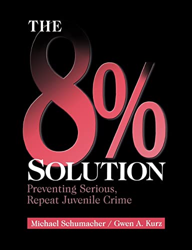 Imagen de archivo de The 8% Solution: Preventing Serious, Repeat Juvenile Crime a la venta por Rye Berry Books