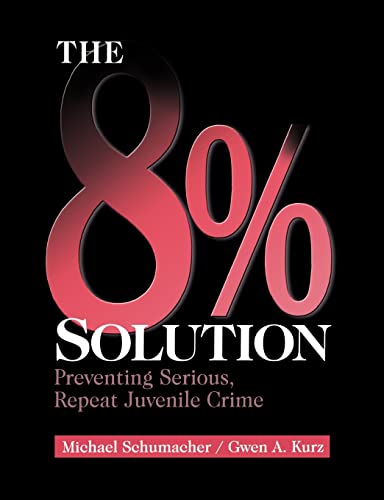 Stock image for The 8% Solution: Preventing Serious, Repeat Juvenile Crime for sale by ThriftBooks-Atlanta