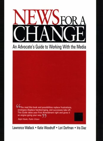 Imagen de archivo de News for a Change: An Advocate?s Guide to Working with the Media a la venta por ThriftBooks-Dallas