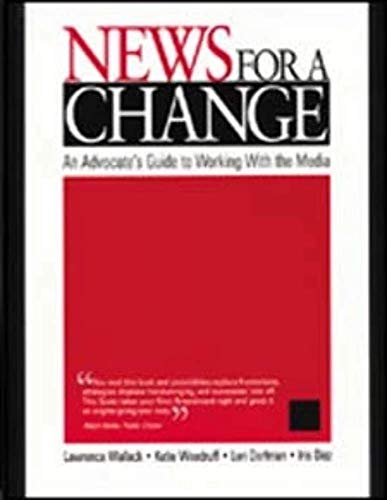 Beispielbild für News for a Change: An Advocateâ  s Guide to Working with the Media zum Verkauf von Hippo Books