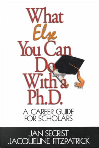 Beispielbild fr What Else You Can Do with a Ph. D. : A Career Guide for Scholars zum Verkauf von Better World Books